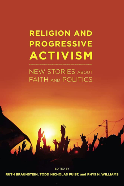 Book cover for "Religion and Progressive Activism: New Stories About Faith and Politics" by Ruth Braunstein