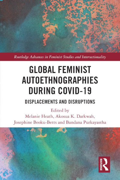 Book cover for "Global Feminist Autoethnographies During COVID-19: Displacements and Disruptions" by Bandana Purkayastha