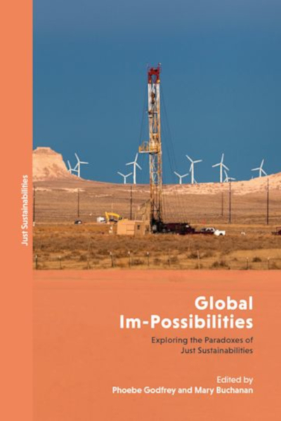 Book cover for "Global Im-Possibilities: Exploring the Paradoxes of Just Sustainabilities" by Phoebe Godfrey