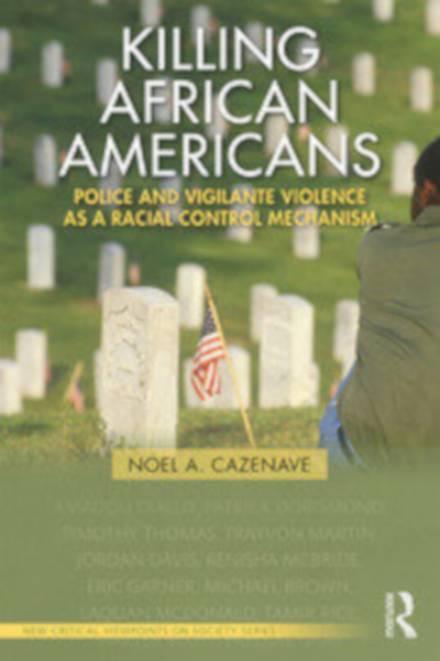 Book cover for "Killing African Americans: Police and Vigilante Violence as a Racial Control Mechanism" by Noel Cazenave