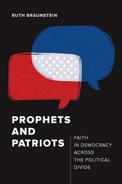 Book cover for "Prophets and Patriots: Faith in Democracy across the Political Divide" by Ruth Braunstein