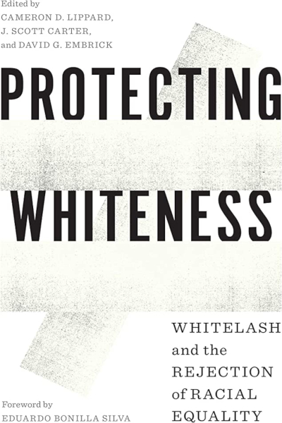 Book cover for "Protecting Whiteness: Whitelash and the Rejection of Racial Equality" by David Embrick