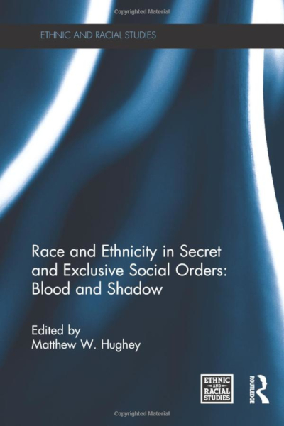 Book cover for "Race and Ethnicity in Secret and Exclusive Social Orders: Blood and Shadow" by Matthew Hughey