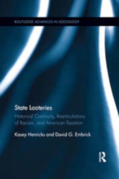 Book cover for "State Looteries: Historical Continuity, Rearticulations of Racism, and American Taxation" by David Embrick