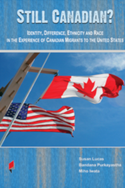 Book cover for "Still Canadian? Identity, Difference, Ethnicity and Race in the Experience of Canadian Migrants to the United States" by Bandana Purkayatha
