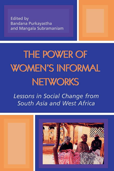 The cover for the book "The Power of Women's Informal Networks: Lessons in Social Change from South Asia and West Africa" by Bandana Purkayastha